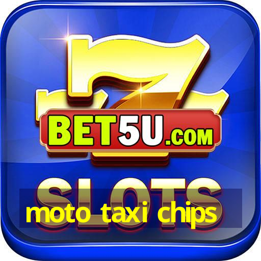 moto taxi chips